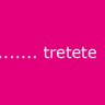 tretete